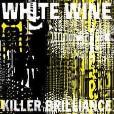 White Wine - Killer Brilliance 2xLP/CD (Altin Village) Pressing Info: 100x clear, 300x black 500 CDs