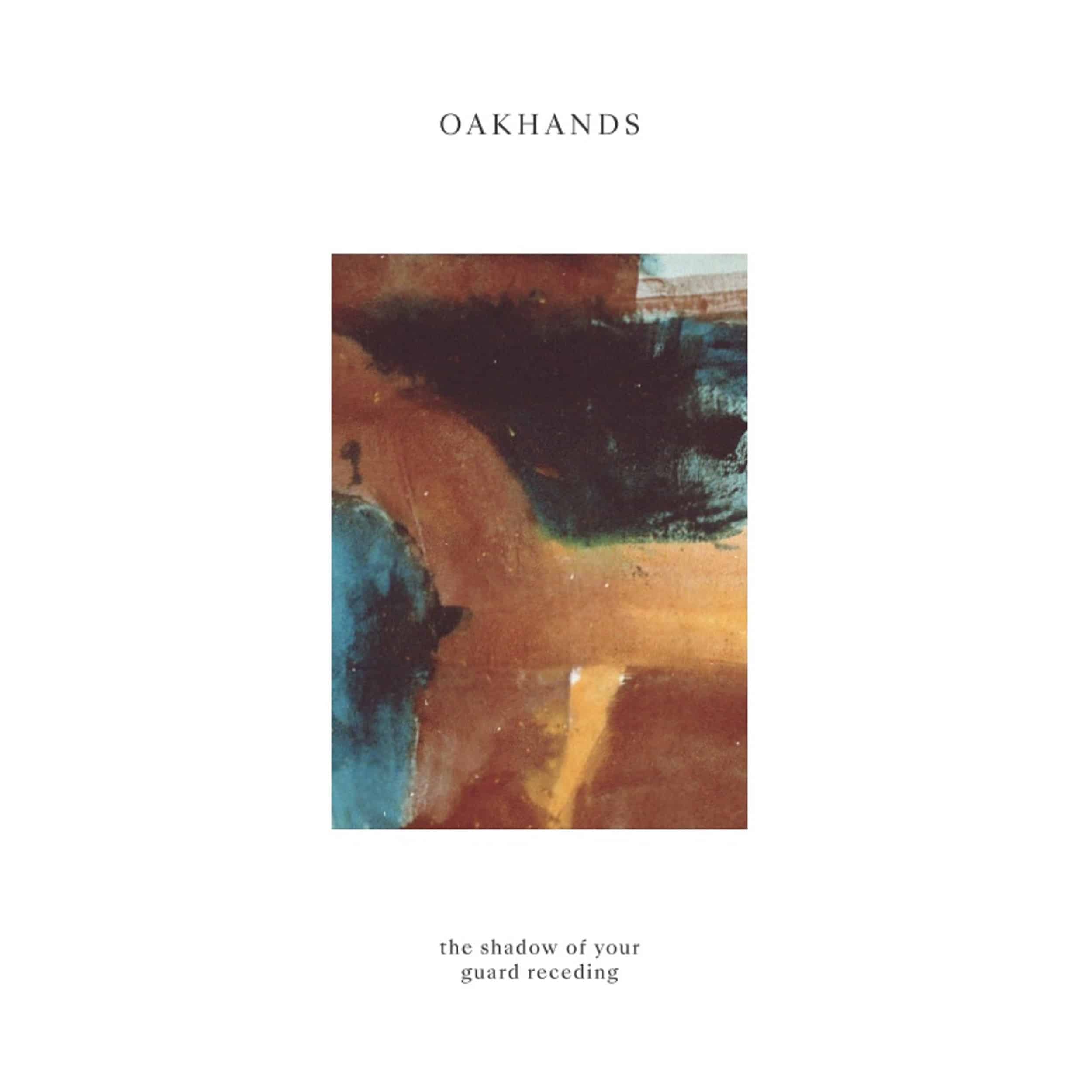 Oakhands - The Shadow of Your Guard Receeding